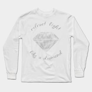 Refract Light Like a Diamond - Monochrome Long Sleeve T-Shirt